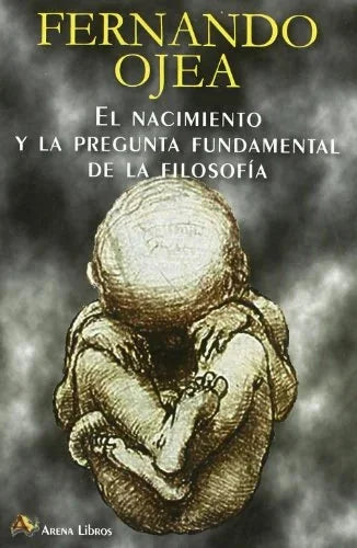 Libro EL NACIMIENTO Y LA PREGUNTA FUNDAMENTAL de OJEA FERNANDO en Colombia, filosofia