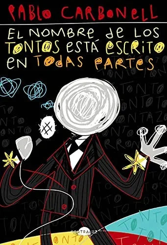Libro EL NOMBRE DE LOS TONTOS ESTA ESCRITO EN TODAS PARTES de CARBONELL PABLO en Colombia, literatura