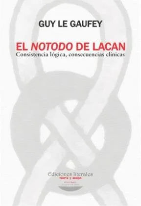 Libro EL NOTODO DE LACAN CONSISTENCIA LOGICA CONSECUENCIAS CLINICAS de LE GAUFEY GUY en Colombia, psicoanalisis