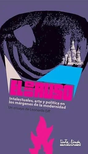 Libro EL OJO RUSO INTELECTUALES ARTE Y POLITICA EN LAS MARGENES DE LA MODERNIDAD de EIFF LEONARDO en Colombia, politica