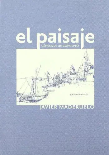 Libro EL PAISAJE GENESIS UN CONCEPTO de JAVIER MADERUELO en Colombia, urbanismo