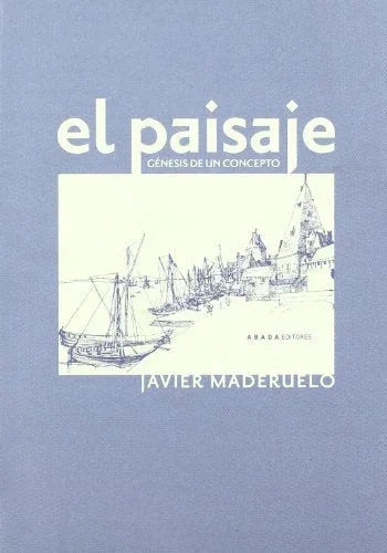Libro EL PAISAJE GENESIS UN CONCEPTO de JAVIER MADERUELO en Colombia, urbanismo