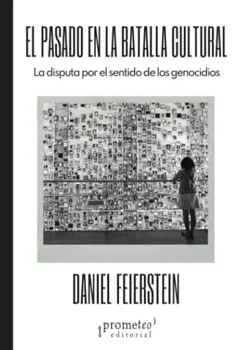 Libro EL PASADO EN LA BATALLA CULTURAL de FEIESSTEIN DANIEL en Colombia, historia