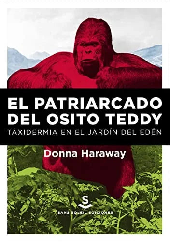 Libro EL PATRIARCADO DEL OSITO TEDDY TAXIDERMIA EN EL JARDIN DEL EDEN de HARAWAY DONNA en Colombia, estudios de genero