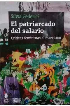 Libro EL PATRIARCADO DEL SALARIO CRITICAS FEMINISTAS AL MARXISMO de FEDERICI SILVIA en Colombia, sociologia