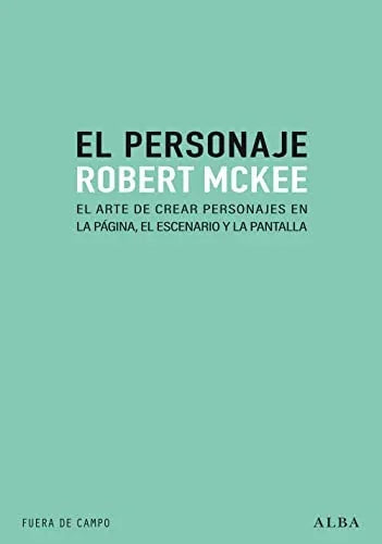 Libro EL PERSONAJE EL ARTE DE CREAR PERSONAJES EN LA PAGINA EL ESCENARIO Y LA PANTALLA de MCKEE ROBERT en Colombia, teatro