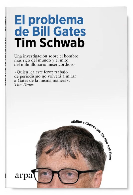 El Problema De Bill Gates Una Investigacion Sobre El Hombre Mas Rico Del Mundo - Schwab Tim - Arpa