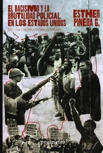 Libro EL RACISMO Y LA BRUTALIDAD POLICIAL EN LOS ESTADOS UNIDOS DEL JIM CROW A DONALD TRUMP de PINEDA ESTHER G. en Colombia, sociologia