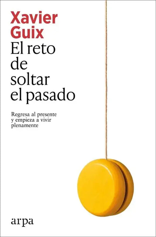 Libro EL RETO DE SOLTAR EL PASADO de GUIX XAVIER en Colombia, autoayuda