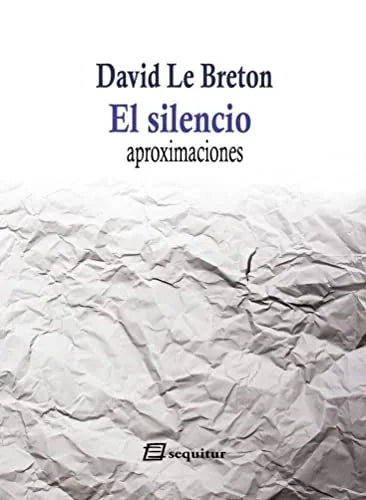 Libro EL SILENCIO APROXIMACIONES de LE BRETON DAVID en Colombia, ensayo