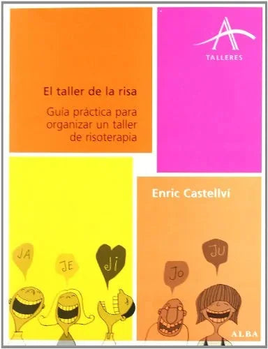 Libro EL TALLER DE LA RISA: GUIA PRACTICA PARA ORGANIZAR UN TALLER DE R ISOTERAPIA de CASTELLVI ENRIC en Colombia, psicologia