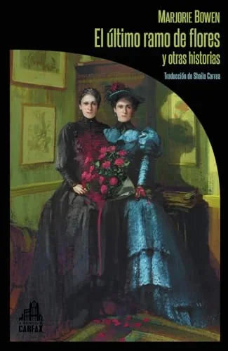 Libro EL ULTIMO RAMO DE FLORES Y OTRAS HISTORIAS de MARJORIE BOWEN en Colombia, literatura