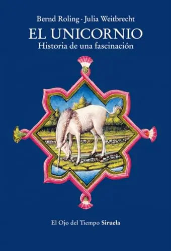 Libro EL UNICORNIO HISTORIA DE UNA FASCINACION de ROLLING BERND en Colombia, antropologia