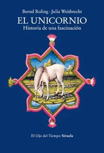 Libro EL UNICORNIO HISTORIA DE UNA FASCINACION de ROLLING BERND en Colombia, antropologia