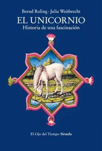 Libro EL UNICORNIO HISTORIA DE UNA FASCINACION de ROLLING BERND en Colombia, antropologia