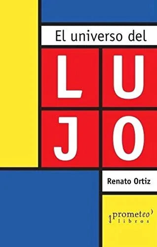 Libro EL UNIVERSO DE LUJO de ORTIZ RENATO en Colombia, sociologia