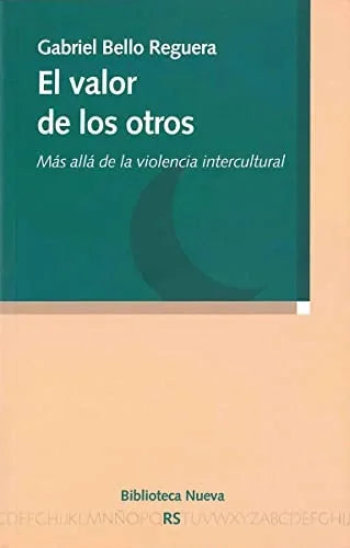 Libro EL VALOR DE LOS OTROS MAS ALLA DE LA VIOLENCIA INTERCULTURAL de GABRIEL BELLO REGUERA en Colombia, literatura