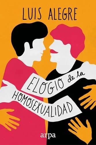 Libro ELOGIO DE LA HOMOSEXUALIDAD de ALEGRE LUIS en Colombia, estudios de genero