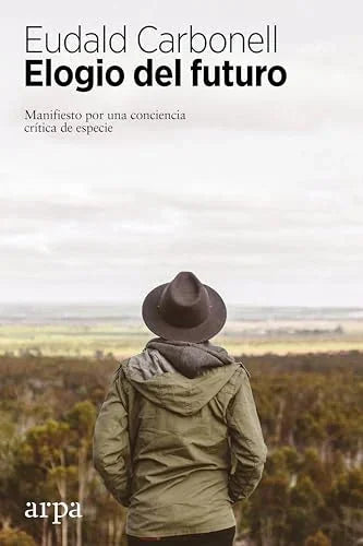 Libro ELOGIO DEL FUTURO MANIFIESTO POR UNA CONCIENCIA CRITICA DE ESPECIE de CARBONELL ROURA EUDALD en Colombia, antropologia