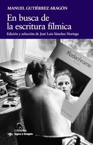 Libro EN BUSCA DE LA ESCRITURA FILMICA de GUTIERREZ ARAGON MANUEL en Colombia, cine