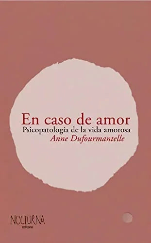 Libro EN CASO DE AMOR PSICOPATOLOGIA DE LA VIDA AMOROSA de DUFOURMANTELLE ANNE en Colombia, estudios de genero