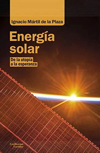 Libro ENERGIA SOLAR DE LA UTOPIA A LA ESPERANZA de IGNACIO MARTIL DE LA PLAZA en Colombia, ciencia