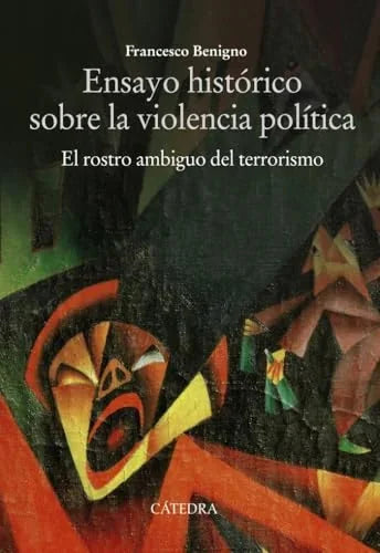 Libro ENSAYO HISTORICO SOBRE LA VIOLENCIA POLITICA ESL ROSTRO ANTIGUO DEL TERRORISMO de BENIGNO FRANCESCO en Colombia, politica