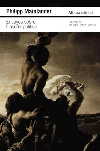 Libro ENSAYOS SOBRE FILOSOFIA POLITICA Y OTROS ESCRITOS POSTUMOS de MAINLANDER PHILIPP en Colombia, filosofia
