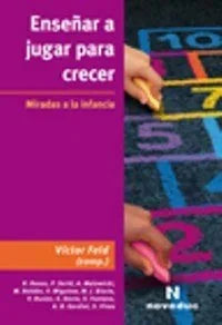 Libro ENSEÑAR A JUGAR PARA CRECER de VICTOR FELD en Colombia, pedagogia