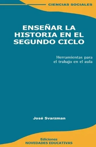 Libro ENSEÑAR HISTORIA EN EL SEGUNDO CICLO de SVARZMAN JOSE en Colombia, pedagogia