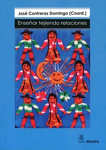 Libro ENSEÑAR TEJIENDO RELACIONES de CONTRERAS DOMINGO JOSE en Colombia, pedagogia