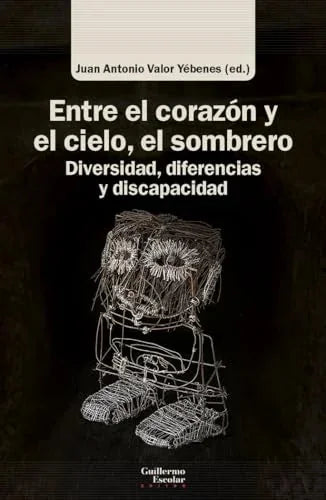 Libro ENTRE EL CORAZON Y EL CIELO EL SOMBRERO DIVERSIDAD DIFERENCIAS Y DISCAPACIDAD de VALOR YEBENES JUAN JOSE en Colombia, ensayo