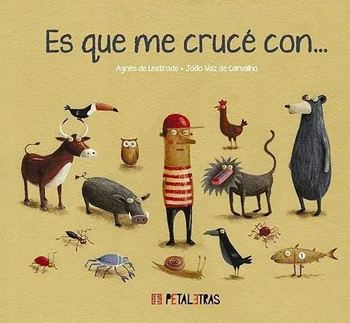 Libro ES QUE ME CRUCE CON (PETALETRAS) de AGNES DE LESTRADE en Colombia, infantil