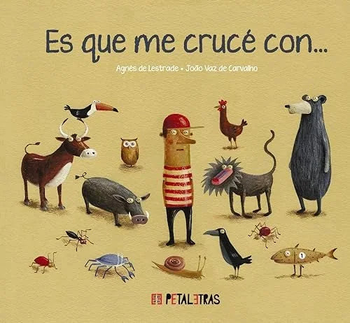 Libro ES QUE ME CRUCE CON (PETALETRAS) de AGNES DE LESTRADE en Colombia, infantil