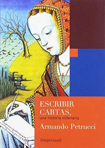 Libro ESCRIBIR CARTAS UNA HISTORIA MILENARIA de PETRUCCI ARMANDO en Colombia, lingüística