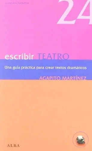 Libro ESCRIBIR TEATRO de MARTINEZ AGAPITO en Colombia, teatro