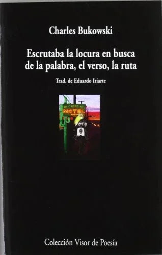 Libro ESCRUTABA LA LOCURA EN BUSCA DE LA PALABRA EL VERSO LA RUTA de BUKOVSKI CHARLES en Colombia, poesia