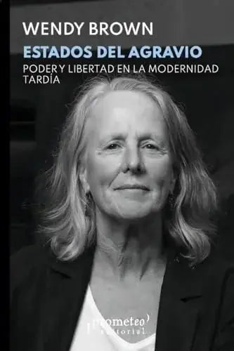 Libro ESTADOS DEL AGRAVIO PODER Y LIBERTAD EN LA MODERNIDAD TARDIA de BROWN WENDY en Colombia, politica