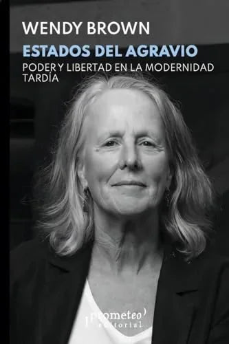 Libro ESTADOS DEL AGRAVIO PODER Y LIBERTAD EN LA MODERNIDAD TARDIA de BROWN WENDY en Colombia, politica