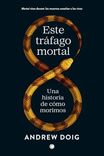 Libro ESTE TRAFAGO MORTAL UNA HISTORIA DE COMO MORIMOS de DOIG ANDREW en Colombia, ensayo
