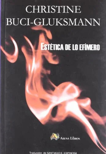 Libro ESTETICA DE LO EFIMERO de BUCI-GLUKSMANN CHISTINE en Colombia, filosofia