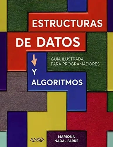 Libro ESTRUCTURAS DE DATOS Y ALGORITMOS: GUIA ILUSTRADA PARA PROGRAMADORES de MARIONA NADAL en Colombia, tecnologia