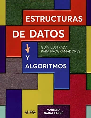 Libro ESTRUCTURAS DE DATOS Y ALGORITMOS: GUIA ILUSTRADA PARA PROGRAMADORES de MARIONA NADAL en Colombia, tecnologia