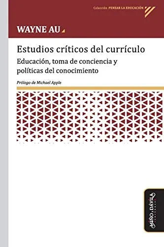 Libro ESTUDIOS CRITICOS DEL CURRICULO EDUCACION TOMA DE CONCIENCIA Y POLITICAS DEL CONOCIMIENTO de AU WAYNE en Colombia, pedagogia