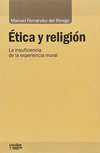 Libro ETICA Y RELIGION L A INSUFICIENCIA DE L de MANUEL FERNANDEZ en Colombia, etica