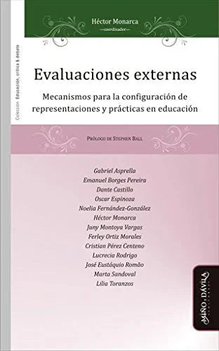 Libro EVALUACIONES EXTERNAS MECANISMOS PARA LA CONFIGURACION DE REPRESENTACIONES Y PRACTICAS EN EDUCACION de MONARCA HECTOR COORD. en Colombia, educacion