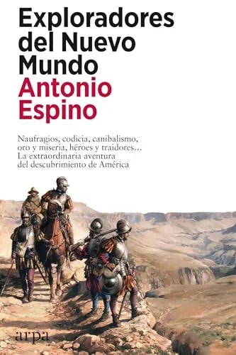 Libro EXPLORADORES DEL NUEVO MUNDO MAUFRAGIOS CODICIA CANIBALISMO ORO Y MISERIA de ESPINO ANTONIO en Colombia, historia