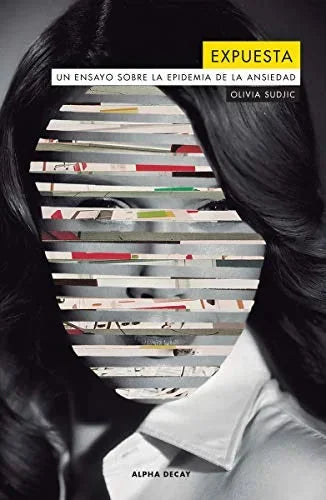 Libro EXPUESTA UN ENSAYO SOBRE LA EPIDEMIA DE LA ANSIEDAD de SUDJIC OLIVIA en Colombia, literatura