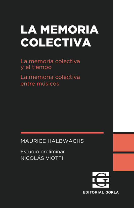 La Memoria Colectiva La Memoria Colectiva Y El Tiempo. La Memoria Colectiva Entre Músicos - Halbwachs Maurice - Gorla