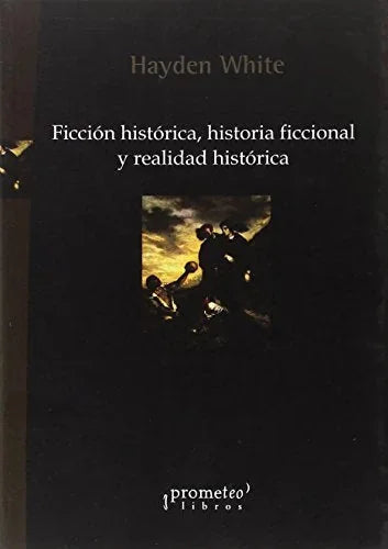Libro FICCION HISTORICA HISTORIA FICCIONAL Y REALIDASD HISTORICA de WHITE HAYDEN en Colombia, historia